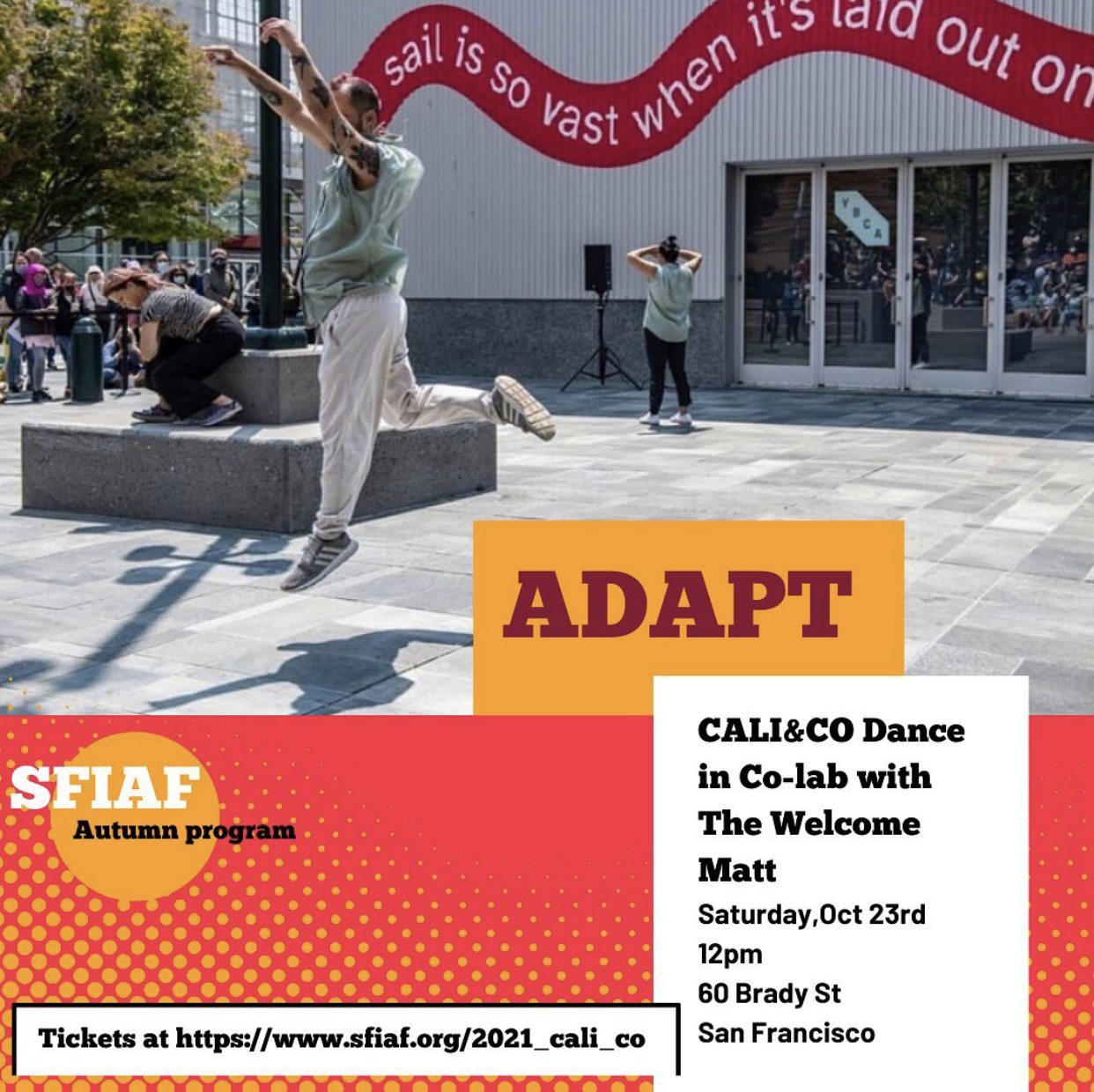 Flyer that says: ADAPT, SFIAF Autumn Program, CALI & CO DANCE In co-lab with The Welcome Matt, Saturday Oct 23rd, 12pm, 60 Brady Street San Francisco, tickets at https://www.sfiaf.org/2021_cali_co