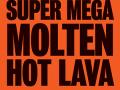 Super Molten Mega Hot Lava New Play Festival