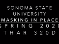 Sonoma State University, Masking in Place, Spring 2020, THAR 320D