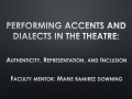 Performing Accents and Dialects in the Theatre: Authenticity, Representation, and Inclusion