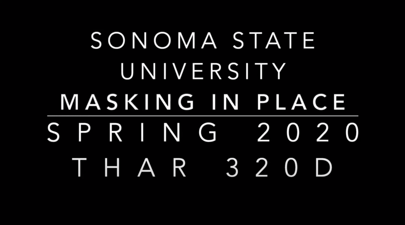 Sonoma State University, Masking in Place, Spring 2020, THAR 320D