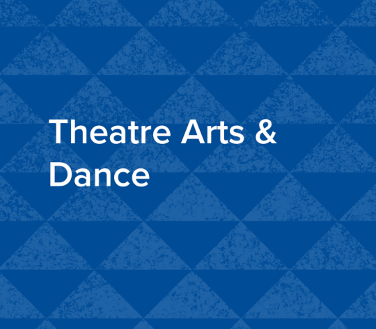 Theatre Arts & Dance