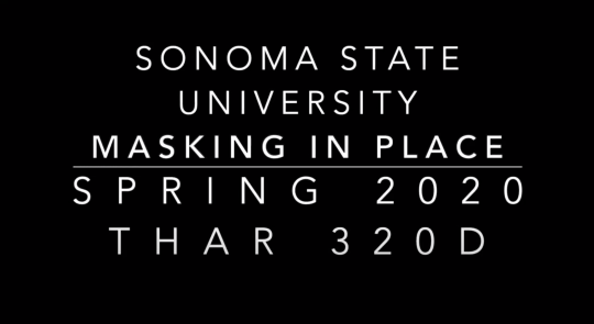 Sonoma State University, Masking in Place, Spring 2020, THAR 320D